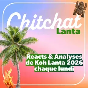Chitchat • Je (sur)analyse tes Téléréalités préférées • [React Koh Lanta, Secret Story, Star Academy, La Villa, IDLT, MAPR & Love is Blind]