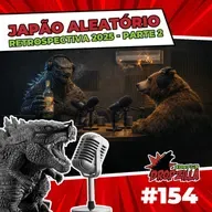 Dropzilla #154 - Retrospectiva - Japão Aleatório pt. II
