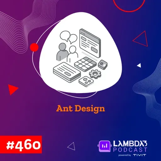 Lambda3 Podcast 460 - Ant Design