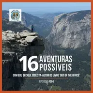 Episódio 284 - 16 Aventuras Possíveis, com Edu Becker