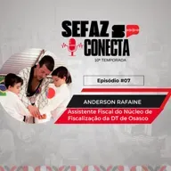 #10T07EP - Sefaz Conecta com Anderson Rafaine: APOFP, DCA, PF de Osasco, Núcleo de Fiscalização, agronomia, alimentos congelados e hapkidô