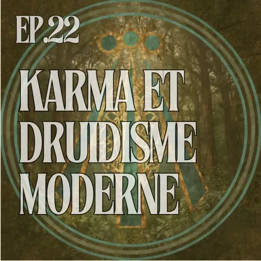 Karma et druidisme moderne, comprendre la loi des récoltes, les schémas répétitifs et le pardon
