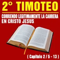 Corriendo legítimamente la carrera en Cristo Jesús ( 2 ª Timoteo 2 / 5 - 13 )