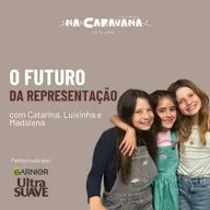 Futuro com Luisinha, Madalena e Catarina | N'A Caravana #290