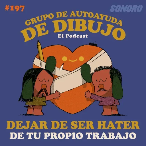 Ep. 197 - Cómo dejar de ser un hater de tu PROPIO TRABAJO