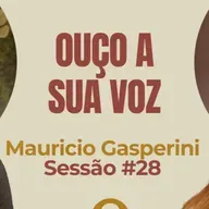 Ouço a Sua Voz com Maurício Gasperini - Parece Terapia | Sessão #28