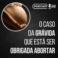 O caso da grávida que está a ser OBRIGADA abortar || Com Maria Helena Costa // Podcast