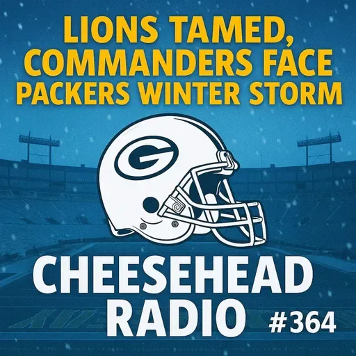 Lions Tamed, Commanders Face Packers Winter Storm | Cheesehead Radio #364
