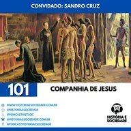 #101 - Os Soldados de Deus: A história da Companhia de Jesus.