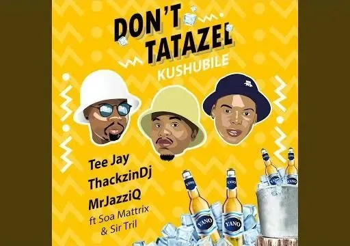 Don't Tatazel (Kushubile)