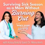 71 Surviving Sick Season as a Mom Without Burning Out with Dr. Mona Amin