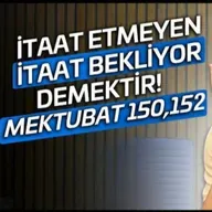 İtaat etmeyen, itaat bekliyor demektir! - Mektubat 150,151 / Kerem Önder