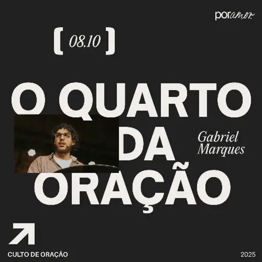 O Quarto da Oração | Igreja Por Amor | Gabriel Marques | 08 de Outubro de 2025