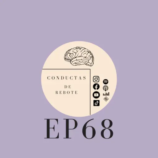 EP68: Conductas de rebote.