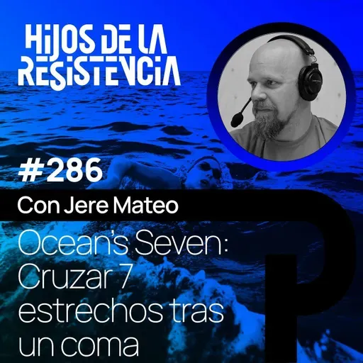 #286 De estar en coma al Ocean’s Seven. Con Jere Mateo