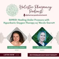 Healing Under Pressure with Hyperbaric Oxygen Therapy w/ Nicole Garrett | The Holistic Pharmacy Podcast