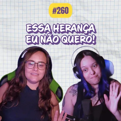 #260 Essa herança eu não quero! COMOEUVIM POCKET