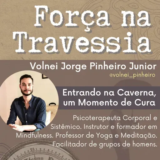 9. Entrando na Caverna, um Momento de Cura - Volnei Jorge Pinheiro Junior