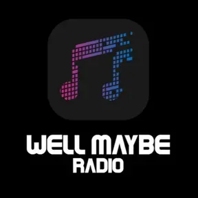 Well Maybe Radio