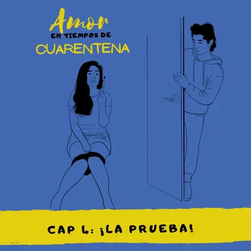 Amor en tiempos de cuarentena – Cap. 4: ¡La Prueba!