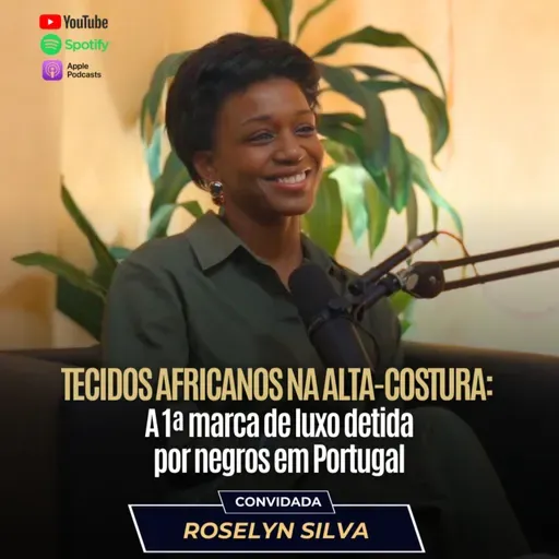 Roselyn Silva | Tecidos africanos na alta-costura: a 1ª marca de luxo detida por negros em Portugal