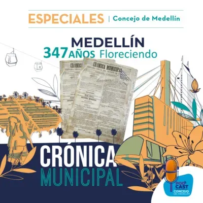 Crónica Municipal. Medellín, 347 años floreciendo