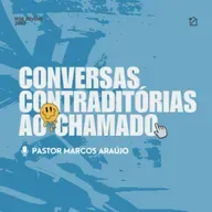 Conversas Contraditórias ao Chamado - Pastor Marcos Araújo 12/04/2025