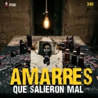3 Casos REALES de Amarres que Salieron Mal: Brujería sin amor | Ep. 241