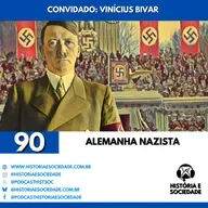 #90 - A Alemanha Nazista: Da República de Weimar ao Bunker de Berlim.