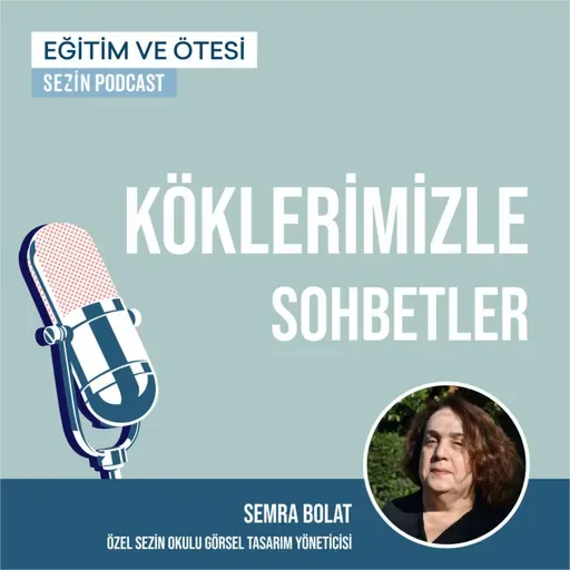 Köklerimizle Sohbetler #3: Semra Bolat