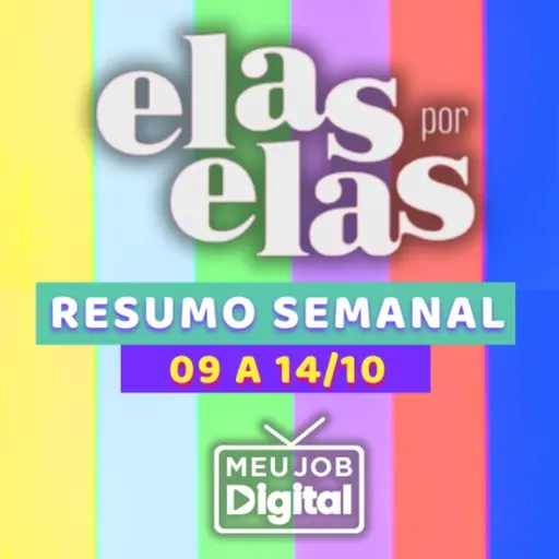 Elas por Elas Resumo Semanal de 09 a 14 de Outubro de 2023 🔎👯‍♀ - RESUMO DE NOVELA