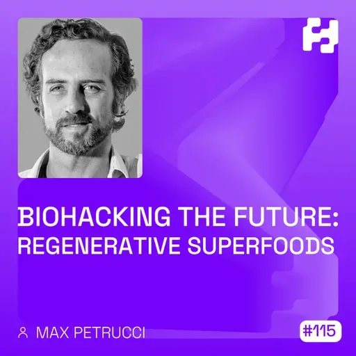 #115 - Biohacking the Future- Regenerative Superfoods (Max Petrucci)_WAV