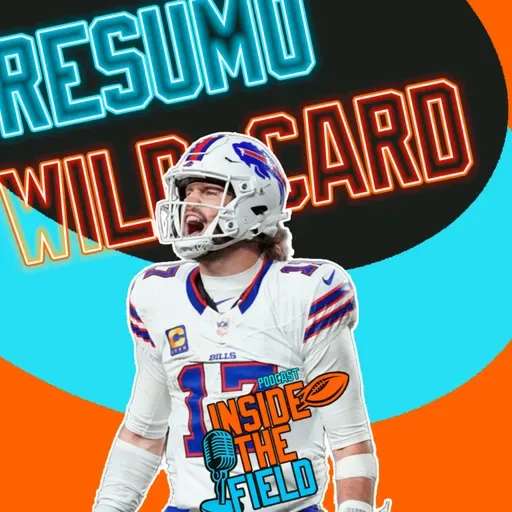 Inside The Field - 111 - Resumo Wildcard