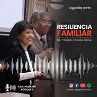 "Resiliencia familiar" (Parte 2) - Rev. Francisco y Xiomara Gómez