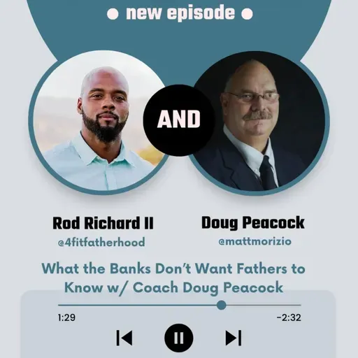 What the Banks Don’t Want Fathers to Know — with Coach Doug Peacock