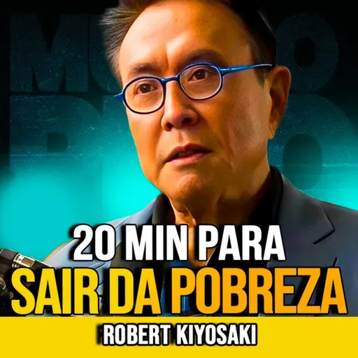 Robert Kiyosaki | 20 MIN PARA SAIR DA POBREZA