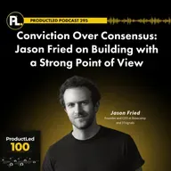 Conviction Over Consensus — Jason Fried On Building With A Strong Point Of View