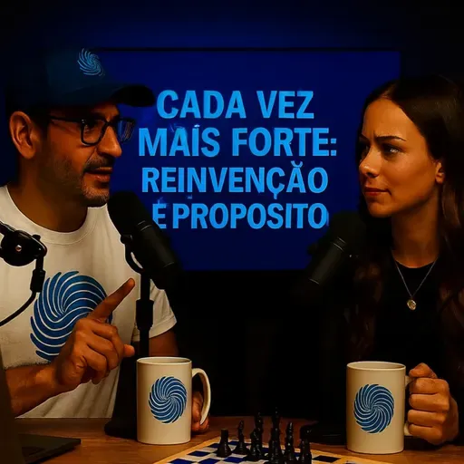 Cada Vez Mais Forte: Reinvenção e Propósito
