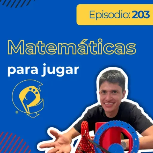 Ep 203 | Matemáticas para Jugar (Impresión 3D)