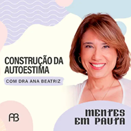 CONSTRUÇÃO DA AUTOESTIMA | ANA BEATRIZ