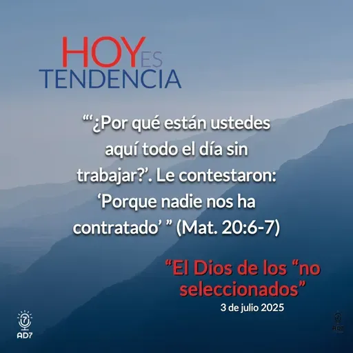 “El Dios de los “no seleccionados”~ Devocional de Jóvenes ~ 3 de julio 2025