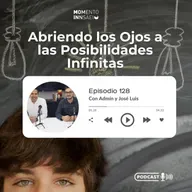 Ep.128 El Despertar del Cambio: Abriendo los Ojos a las Posibilidades Infinitas