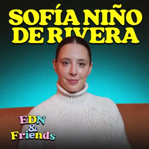 El humor dentro de la cárcel feat. Sofía Niño de Rivera - EDN & Friends #74