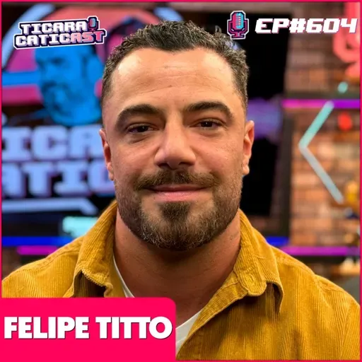 EP 604 - FELIPE TITTO