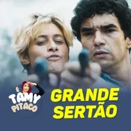 GRANDE SERTÃO É UMA B...! | E TAMY PITACO #03