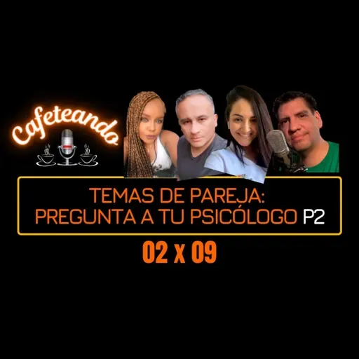 02 X 09 Temas de Pareja: Pregunta a tu Psicólogo_p2