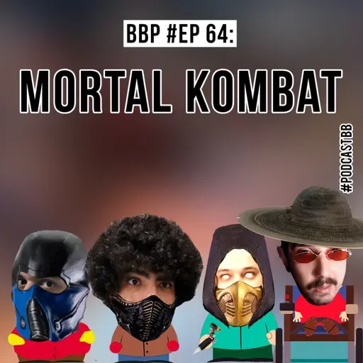 BBP #64 - Mortal Kombat