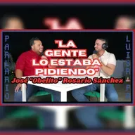 José "Obelito" Rosario Sanchez "La Gente lo estaba Pidiendo" | Parlario 66