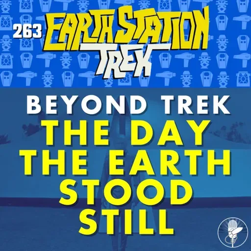 BEYOND TREK: The Day the Earth Stood Still (1951) – Earth Station Trek – Episode 263