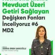 Kontrollü Riskle Mevduat Üzeri Getiri Sağlayan Değişken Fonları İnceliyoruz 6 #MD2